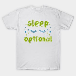 For Babies, Sleep Is Optional T-Shirt